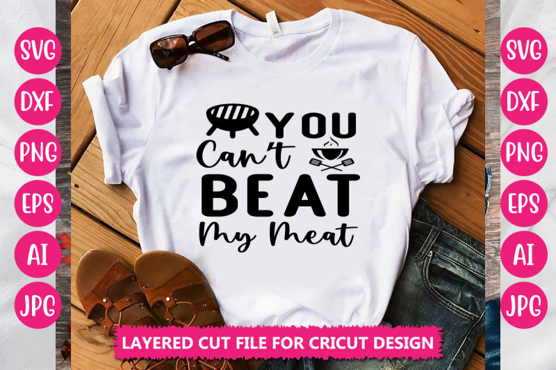 you-can-039-t-beat-my-meat-svg-cut-file