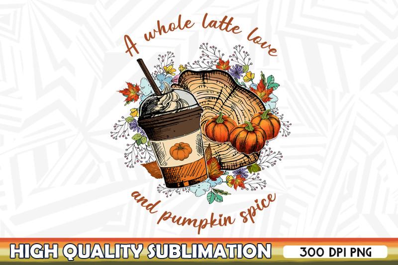 a-whole-latte-love-and-pumpkin-spice-png