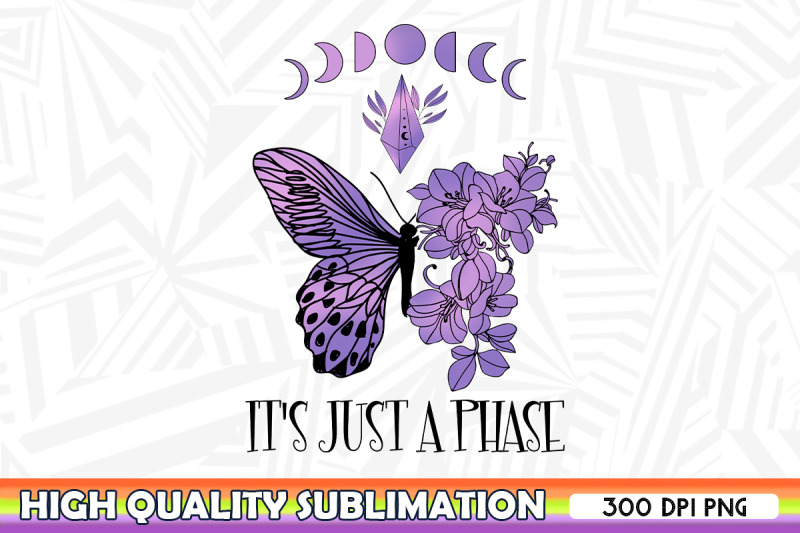 it-039-s-just-a-phase-butterfly-sublimation