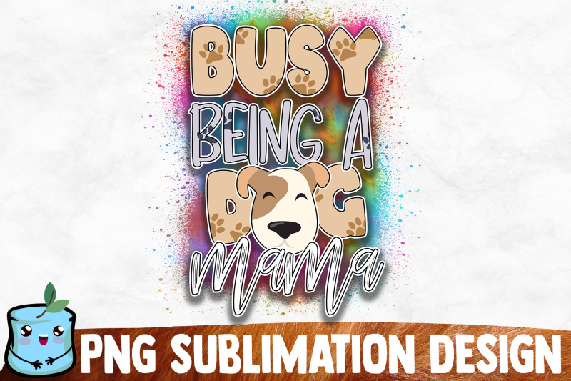 busy-being-a-dog-mama-sublimation-design