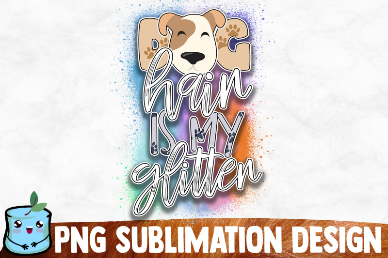 dog-hair-is-my-glitter-sublimation-design