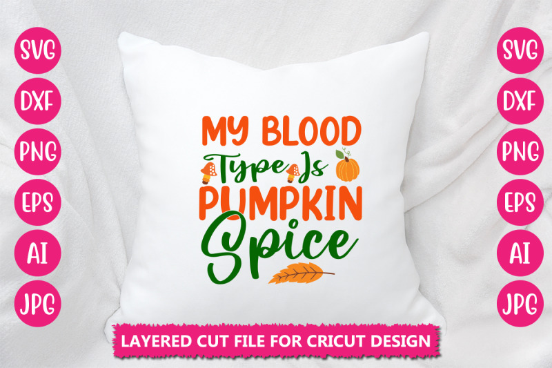 my-blood-type-is-pumpkin-spice-svg-cut-file