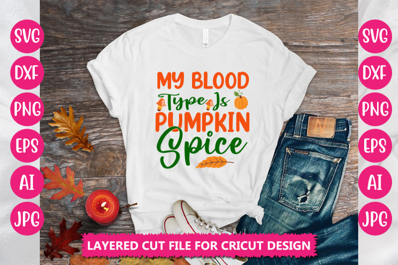 my-blood-type-is-pumpkin-spice-svg-cut-file