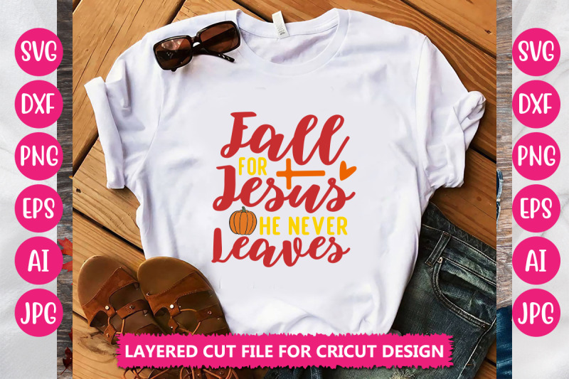 fall-for-jesus-he-never-leaves-svg-cut-file