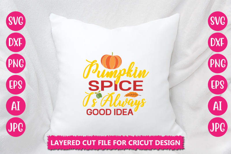 pumpkin-spice-is-always-good-idea-svg-cut-file