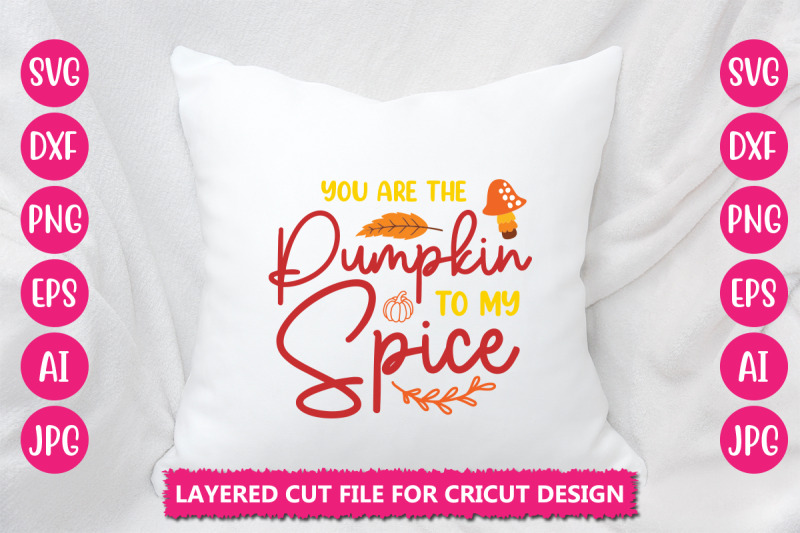 you-are-the-pumpkin-to-my-spice-svg-cut-file