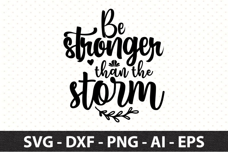 be-stronger-than-the-storm-svg