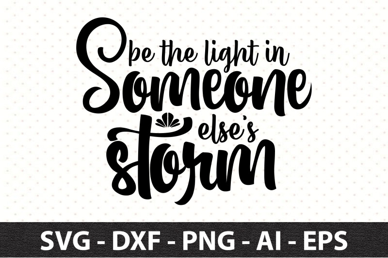 be-the-light-in-someone-elses-storm-svg