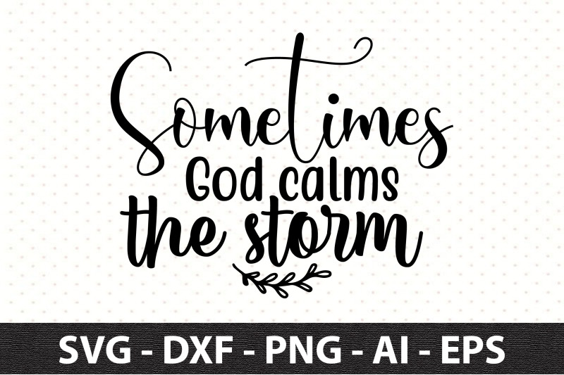 sometimes-god-calms-the-storm-svg