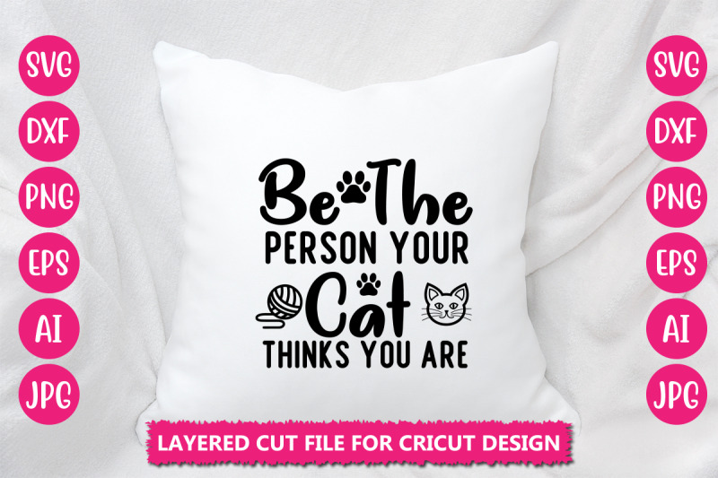 be-the-person-your-cat-thinks-you-are-svg-cut-file