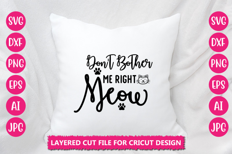 don-039-t-bother-me-right-meow-svg-cut-file