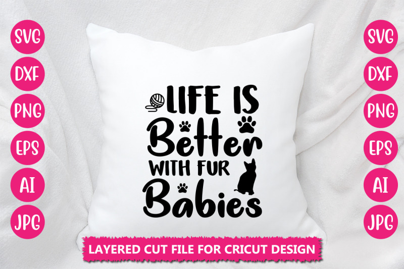 life-is-better-with-fur-babies-svg-cut-file