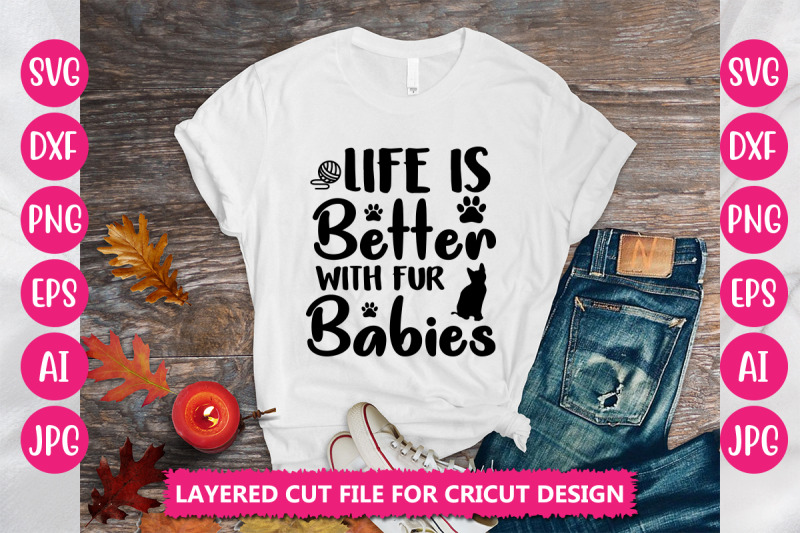 life-is-better-with-fur-babies-svg-cut-file