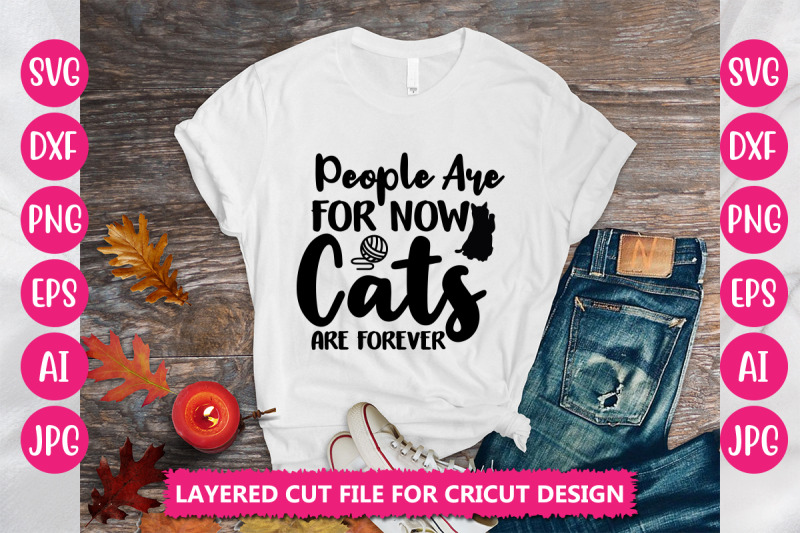 people-are-for-now-cats-are-forever-svg-cut-file