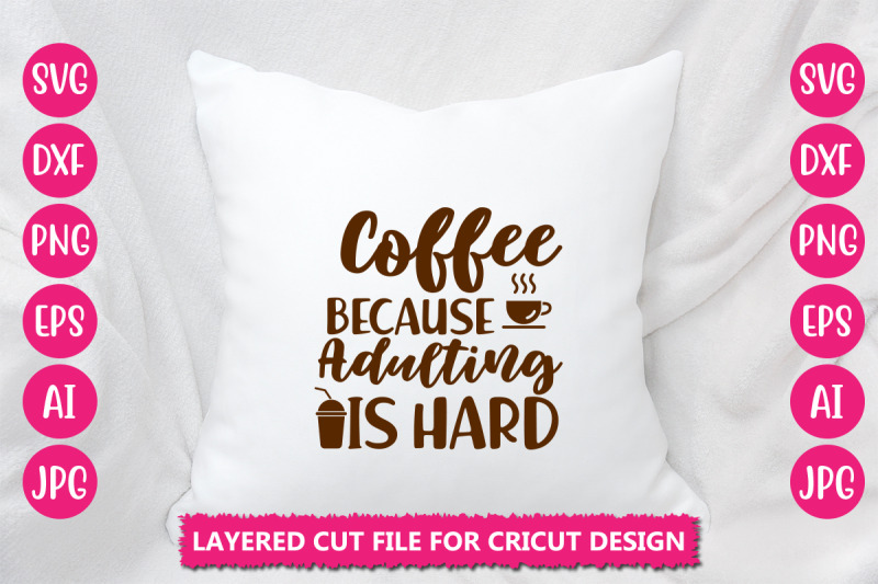 coffee-because-adulting-is-hard-svg-cut-file