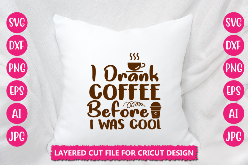 i-drank-coffee-before-i-was-cool-svg-cut-file