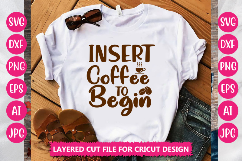 insert-coffee-to-begin-svg-cut-file