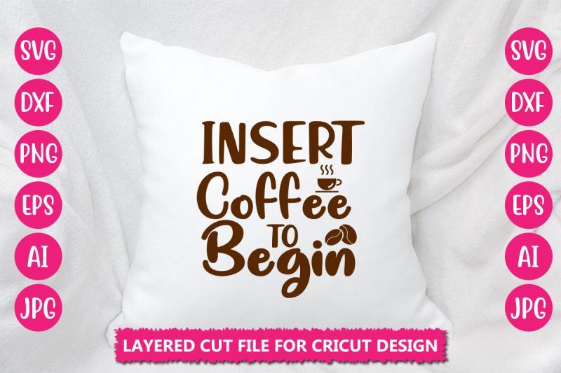 insert-coffee-to-begin-svg-cut-file