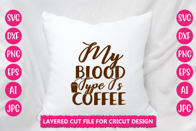 my-blood-type-is-coffee-svg-cut-file