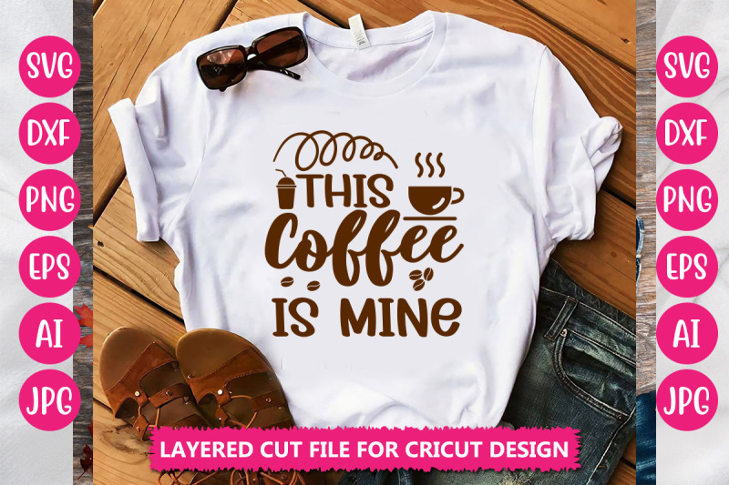 this-coffee-is-mine-svg-cut-file