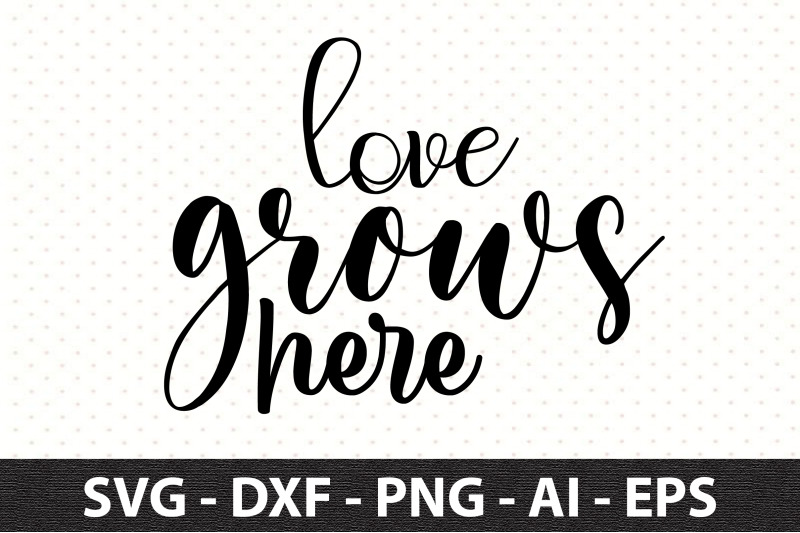 love-grows-here-svg