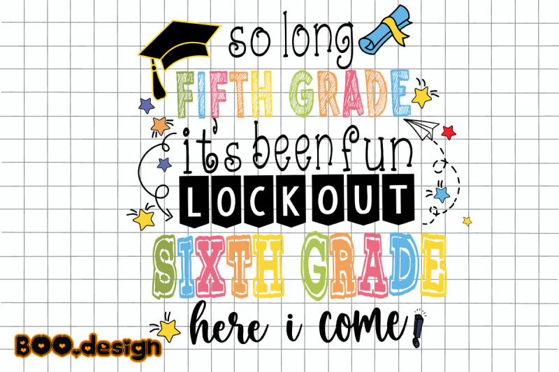 so-long-fifth-grade-it-039-s-been-fun-sixth-grade-here-i-come-graphics