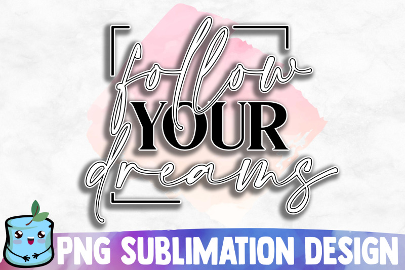 follow-your-dreams-sublimation-design