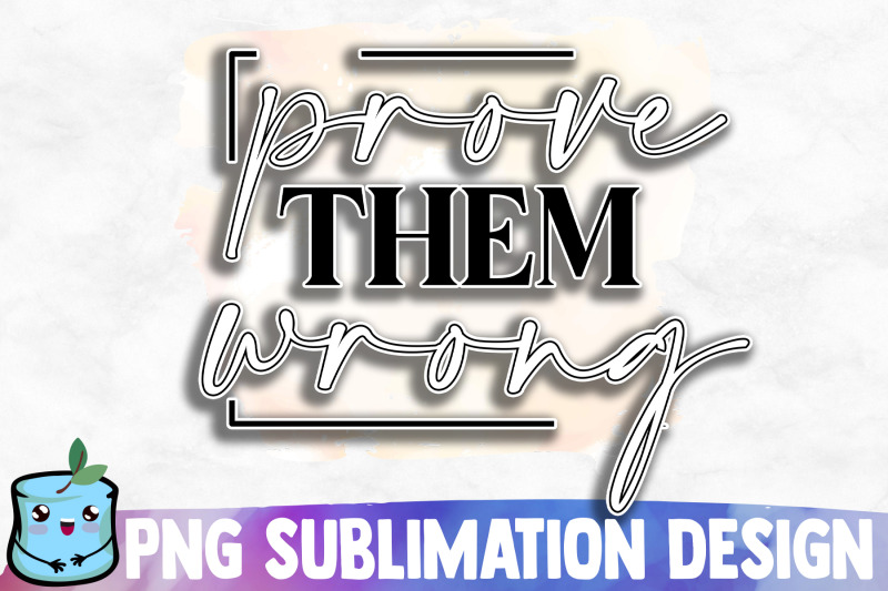 prove-them-wrong-sublimation-design