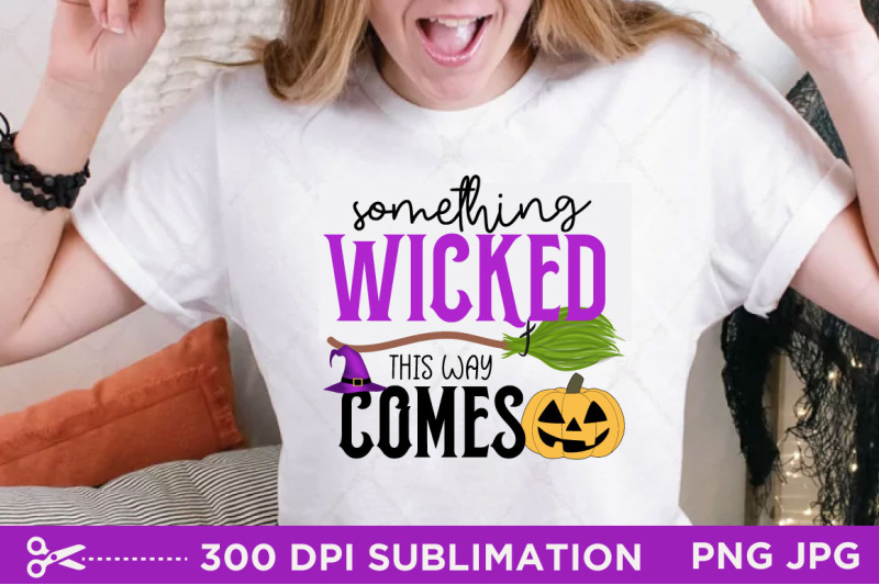 something-wicked-this-way-comes-sublimation-halloween-sublimation