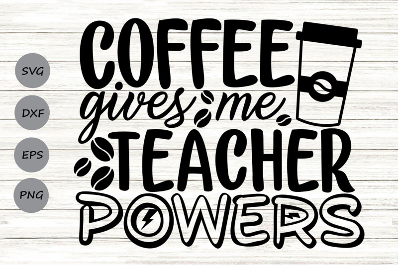 coffee-gives-me-teacher-powers-svg-teacher-life-svg-back-to-school