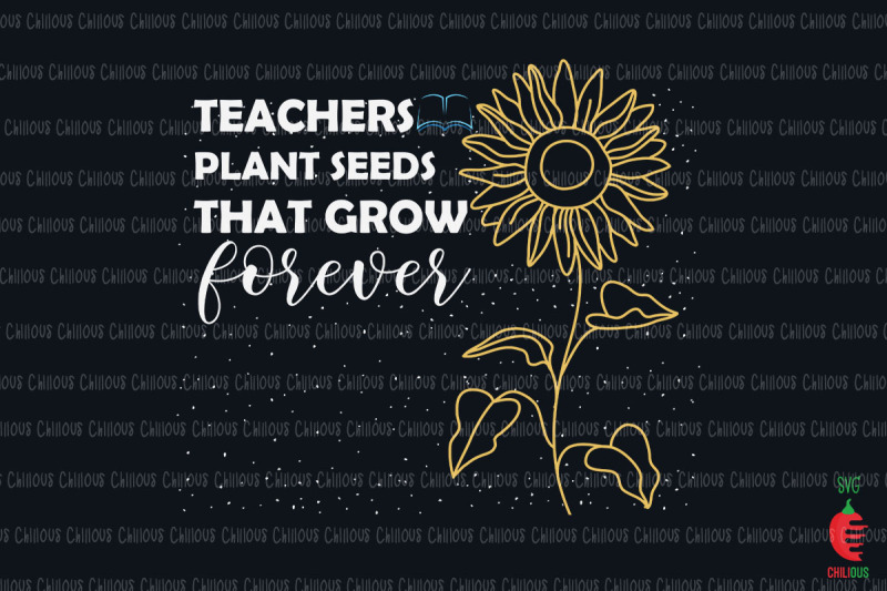 teachers-plant-seeds-that-grow-forever