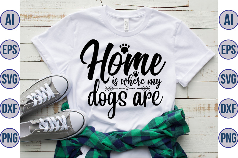 home-is-where-my-dogs-are-svg