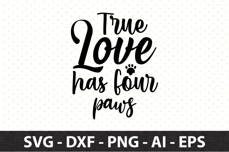 true-love-has-four-paws-svg