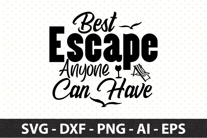 best-escape-anyone-can-have-svg