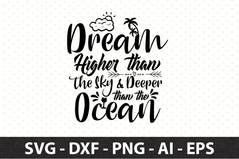 dream-higher-than-the-sky-amp-deeper-than-the-ocean-svg