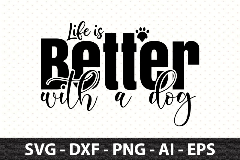 life-is-better-with-a-dog-svg