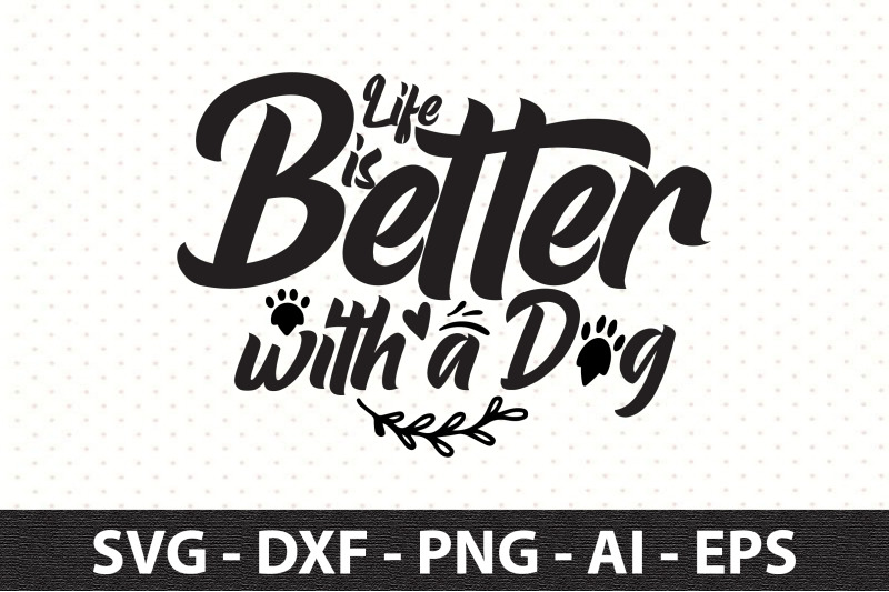 life-is-better-with-a-dog-svg