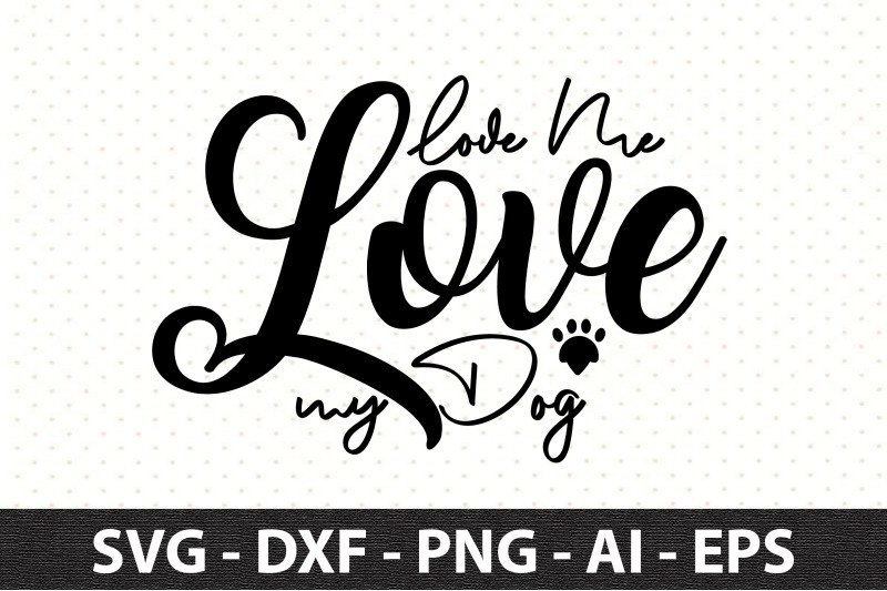 love-me-love-my-dog-svg