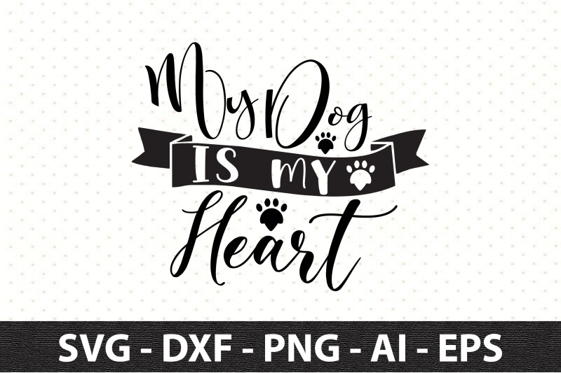 my-dog-is-my-heart-svg