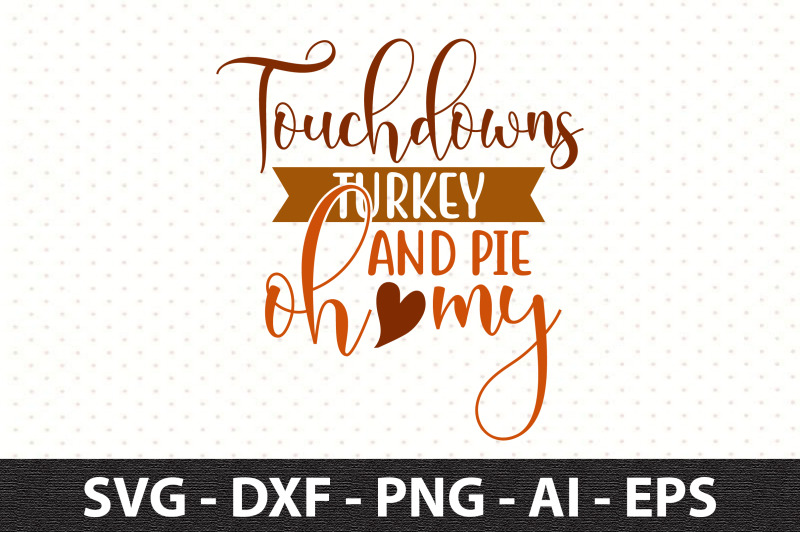 touchdowns-turkey-and-pie-oh-my-svg