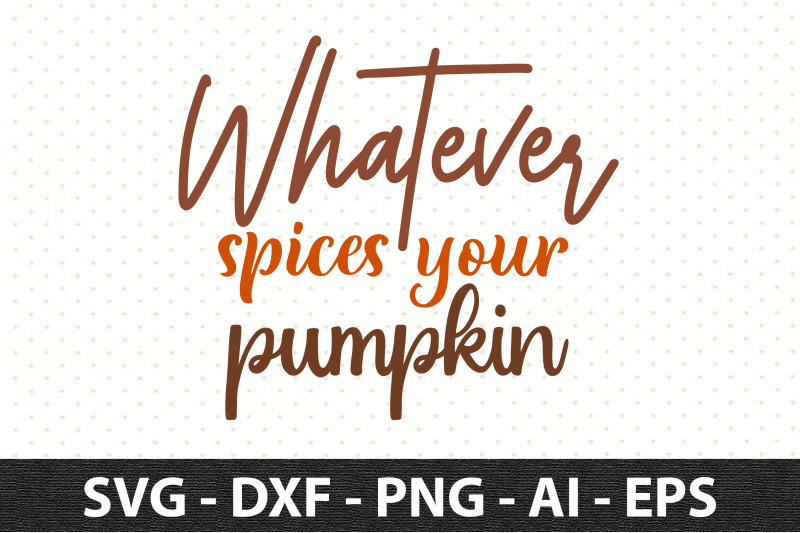 whatever-spices-your-pumpkin-svg