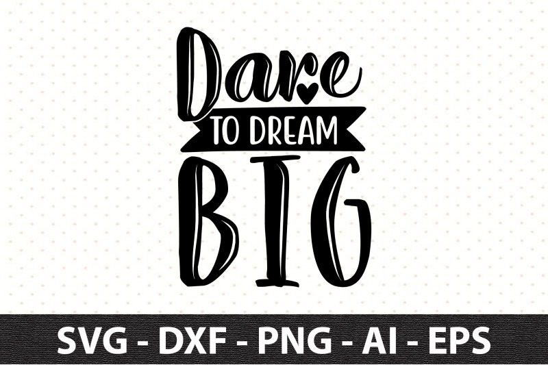 dare-to-dream-big-svg