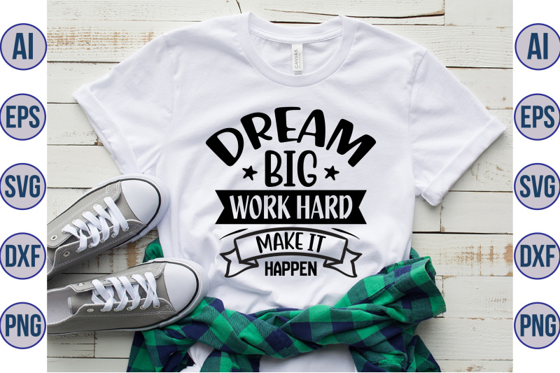 dream-big-work-hard-make-it-happen-svg