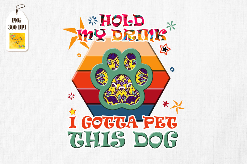 Hold My Drink I Gotta Pet This Dog By Mulew Art | TheHungryJPEG