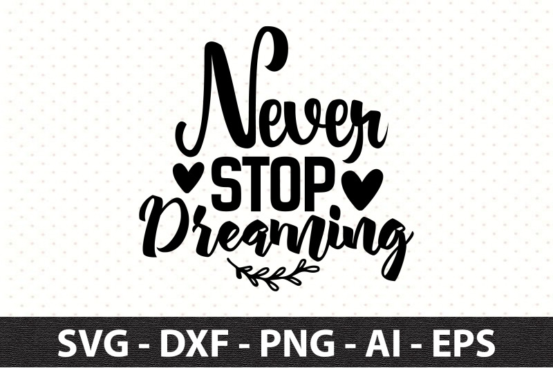 never-stop-dreaming-svg