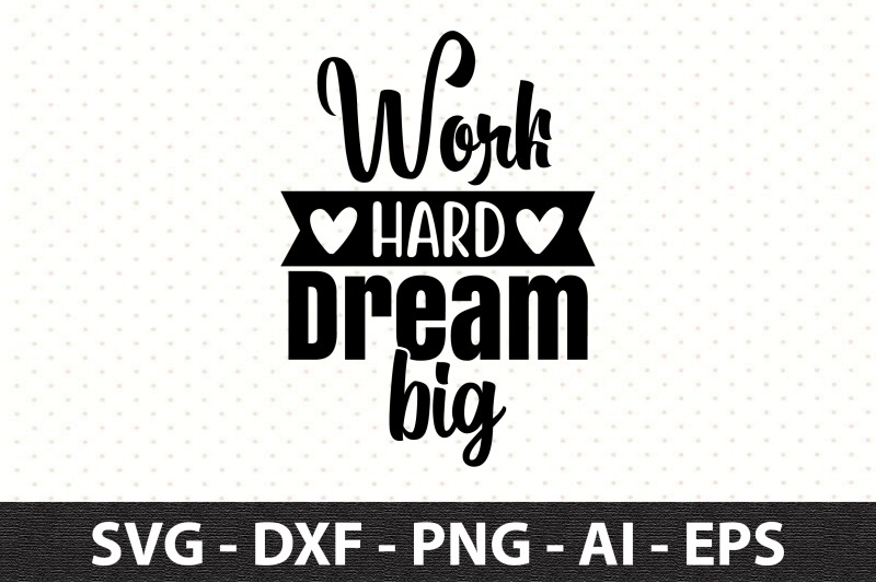 work-hard-dream-big-svg