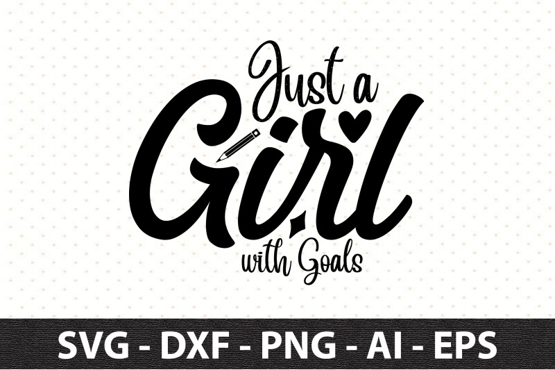 just-a-girl-with-goals-svg