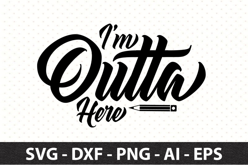 i-039-m-outta-here-svg