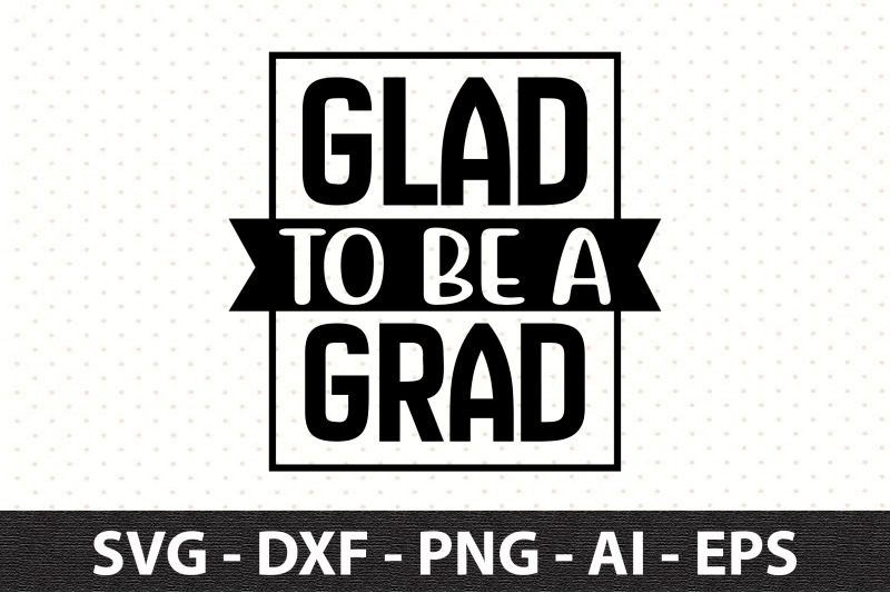 glad-to-be-a-grad-svg