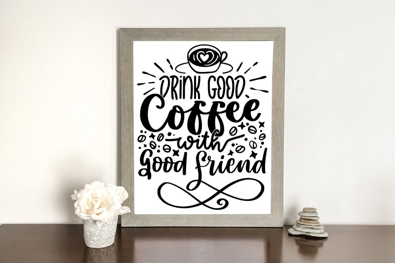 drink-good-coffee-with-good-friend-svg-cut-file